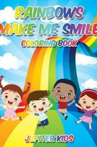 Cover of Rainbows Make Me Smile Coloring Book