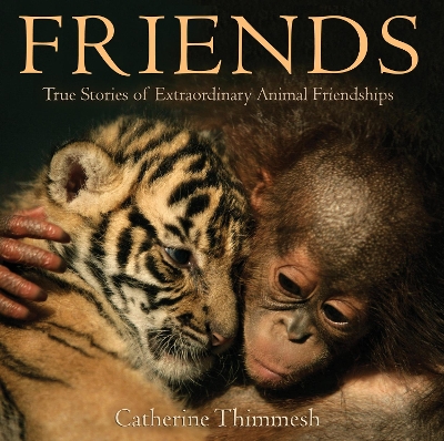 Book cover for Friends: True Stories of Extraordinary Animal Friendships