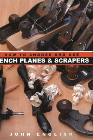 Cover of How to Choose & Use Bench Planes and Scrapers