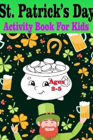 Cover of St Patrick's Day Activity Book for Kids Ages 2-5