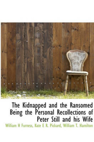 Cover of The Kidnapped and the Ransomed Being the Personal Recollections of Peter Still and His Wife