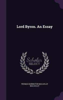 Book cover for Lord Byron. an Essay