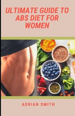 Book cover for Ultimate Guide to ABS Diet for Women