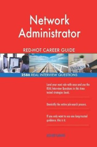 Cover of Network Administrator Red-Hot Career Guide; 2586 Real Interview Questions