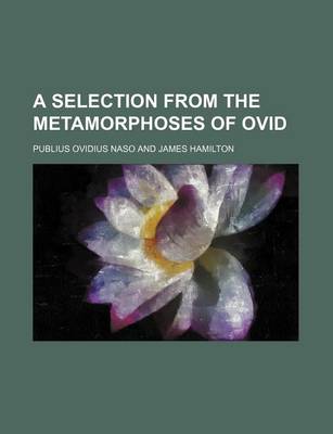 Book cover for A Selection from the Metamorphoses of Ovid