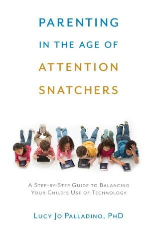 Cover of Parenting in the Age of Attention Snatchers