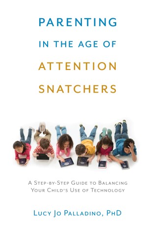 Book cover for Parenting in the Age of Attention Snatchers