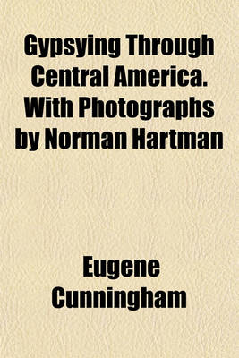 Book cover for Gypsying Through Central America. with Photographs by Norman Hartman