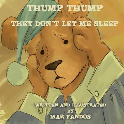 Book cover for Thump Thump They Don't Let Me Sleep