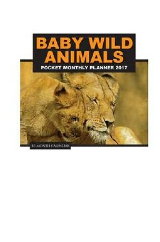Cover of Baby Wild Animals Pocket Monthly Planner 2017