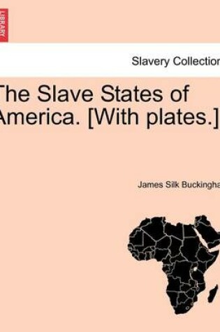 Cover of The Slave States of America. [With plates.]