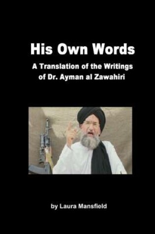 Cover of His Own Words: A Translation and Analysis of the Writings of Dr. Ayman Al Zawahiri