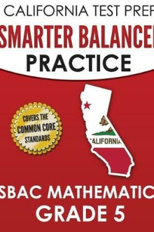 Cover of CALIFORNIA TEST PREP Smarter Balanced Practice SBAC Mathematics Grade 5