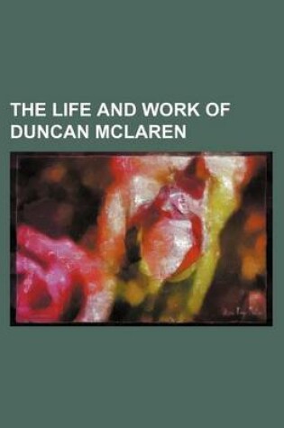Cover of The Life and Work of Duncan McLaren (Volume 2)