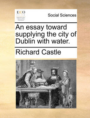 Book cover for An Essay Toward Supplying the City of Dublin with Water.