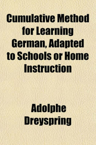 Cover of Cumulative Method for Learning German, Adapted to Schools or Home Instruction