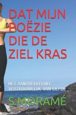 Cover of DAT Mijn Poëzie Die de Ziel Kras