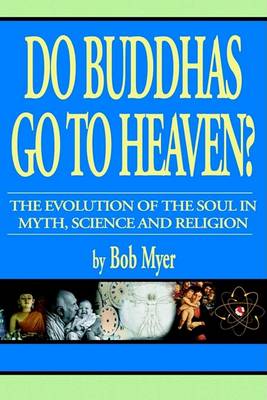 Book cover for Do Buddhas Go to Heaven? the Evolution of the Soul in Myth, Science and Religion