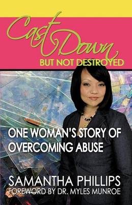 Book cover for Cast Down, But Not Destroyed - One Woman's Story of Overcoming Abuse
