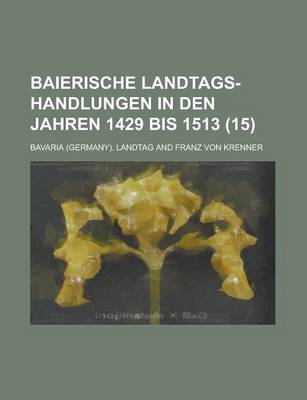 Book cover for Baierische Landtags-Handlungen in Den Jahren 1429 Bis 1513 (15 )