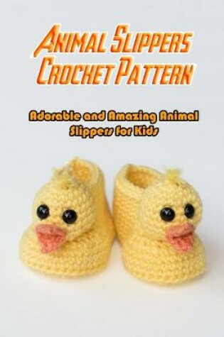 Cover of Animal Slippers Crochet Pattern