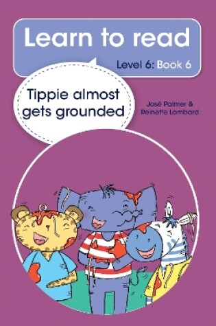 Cover of Learn to read (Level 6 Book 6): Tippie almost gets grounded