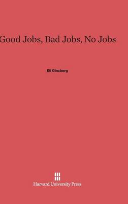 Book cover for Good Jobs, Bad Jobs, No Jobs