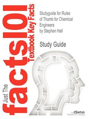 Book cover for Studyguide for Rules of Thumb for Chemical Engineers by Hall, Stephen, ISBN 9780123877857