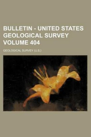 Cover of Bulletin - United States Geological Survey Volume 404