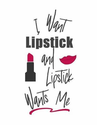 Book cover for I Want Lipstick and Lipstick Wants Me