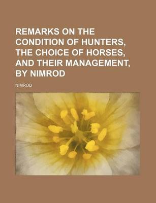 Book cover for Remarks on the Condition of Hunters, the Choice of Horses, and Their Management, by Nimrod