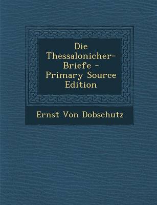 Book cover for Die Thessalonicher-Briefe - Primary Source Edition