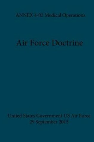 Cover of Air Force Doctrine ANNEX 4-02 Medical Operations 29 September 2015