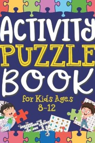 Cover of Activity Puzzle Book for Kids Ages 8-12