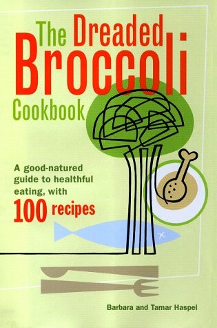 Cover of The Dreaded Broccoli Cookbook