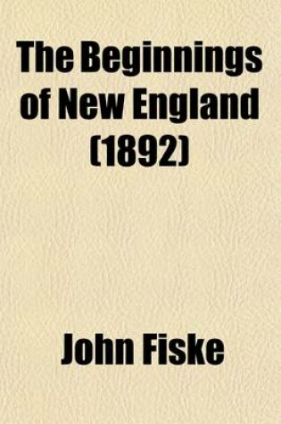 Cover of The Beginnings of New England (1892)