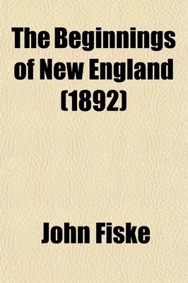 Book cover for The Beginnings of New England (1892)