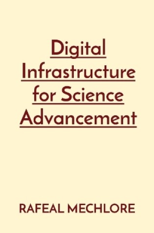 Cover of Digital Infrastructure for Science Advancement