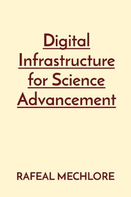 Book cover for Digital Infrastructure for Science Advancement