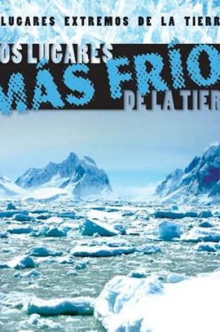 Cover of Los Lugares Más Fríos de la Tierra (Earth's Coldest Places)