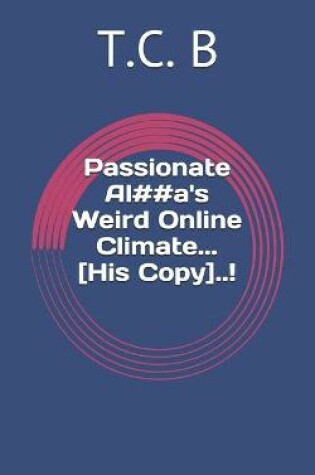 Cover of Passionate Al##a's Weird Online Climate... His Copy!