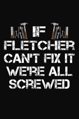 Book cover for If Fletcher Can't Fix It We're All Screwed