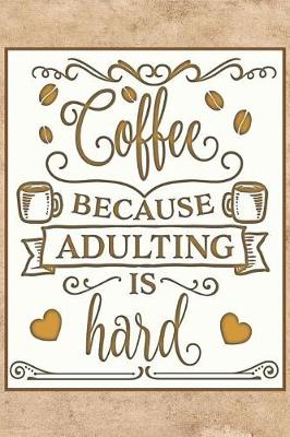 Book cover for Coffee... Because Adulting is Hard