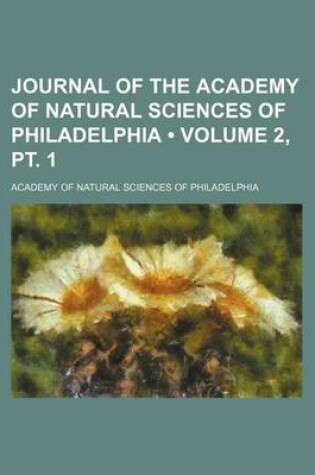 Cover of Journal of the Academy of Natural Sciences of Philadelphia (Volume 2, PT. 1)