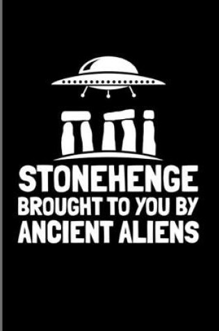 Cover of Stonehenge Brought To You By Ancient Aliens