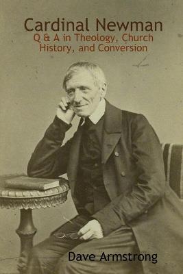 Book cover for Cardinal Newman: Q & A in Theology, Church History, and Conversion