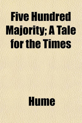 Book cover for Five Hundred Majority; A Tale for the Times