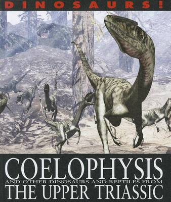 Book cover for Coelophysis and Other Dinosaurs and Reptiles from the Upper Triassic