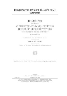 Book cover for Reforming the tax code to assist small businesses