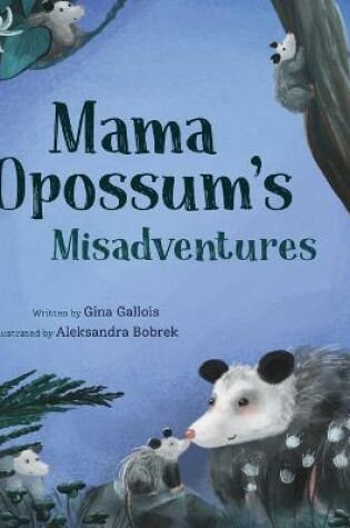 Cover of Mama Opossum's Misadventures